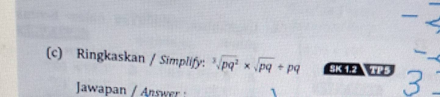 Ringkaskan / Simplify: sqrt[3](pq^2)* sqrt(pq)/ pq
Jawapan / Answer :