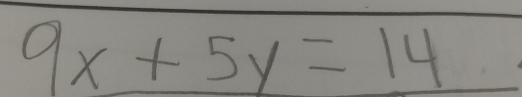 9x+5y=14