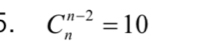 C_n^(n-2)=10