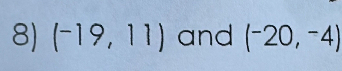 (-19,11) and (^-20,^-4)