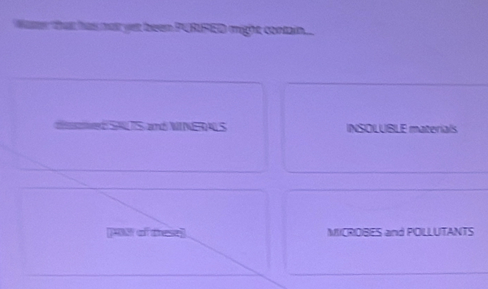 been PURRED might contain... 
Namó NERS INSOLUBLE materials 
M of dess MICRIDBES and POLLUTANTS
