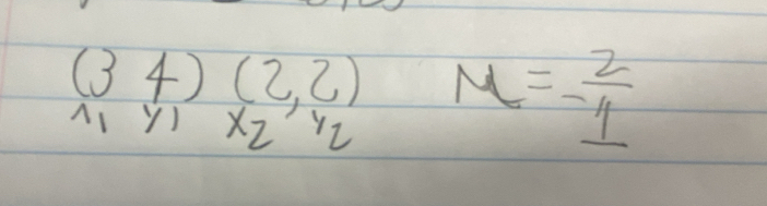 (34) (2,2) M= 2/-11 
N x_2, y_2