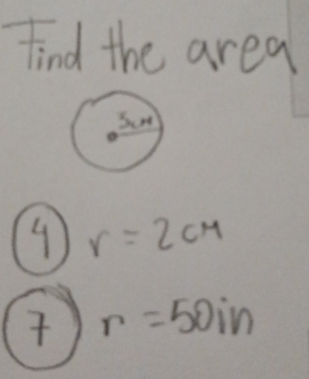 find the area 
4 r=2cm
r=50in