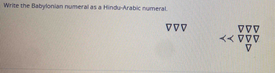 Write the Babylonian numeral as a Hindu-Arabic numeral