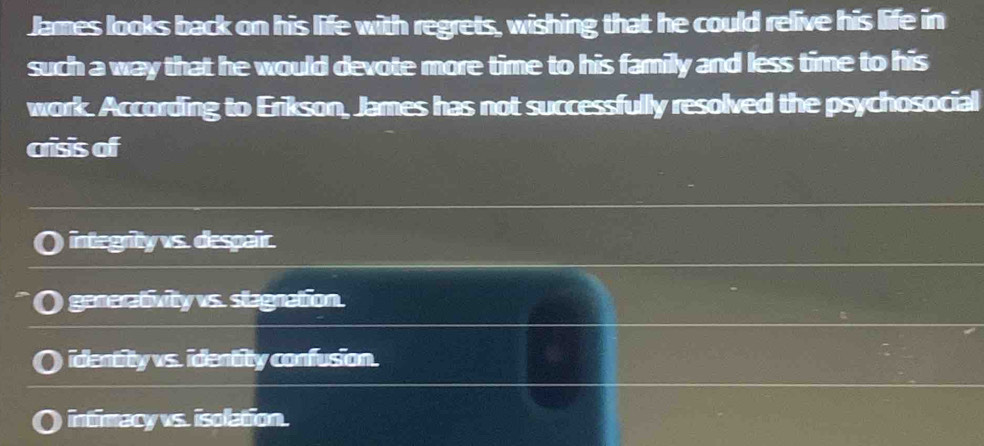 Solved: James looks back on his life with regrets, wishing that he ...