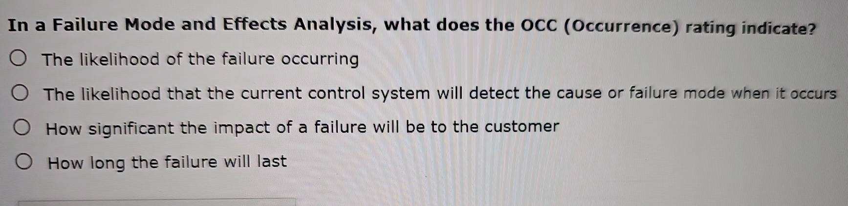 Solved: In a Failure Mode and Effects Analysis, what does the OCC ...