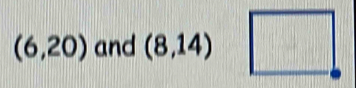 (6,20) and (8,14)