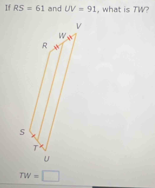 If RS=61 and UV=91 , what is TW?
TW=□