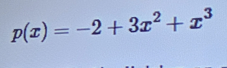 p(x)=-2+3x^2+x^3