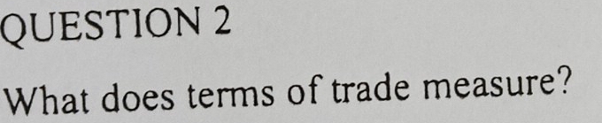 What does terms of trade measure?