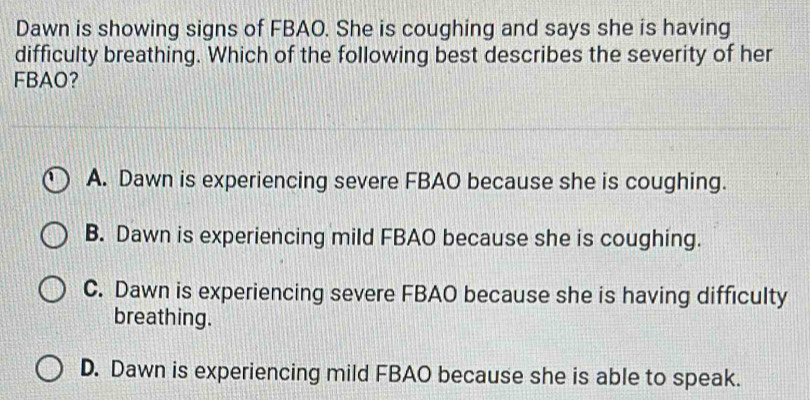 Solved: Dawn is showing signs of FBAO. She is coughing and says she is ...