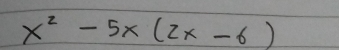 x^2-5x(2x-6)