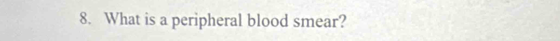 What is a peripheral blood smear?