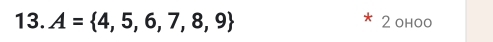 A= 4,5,6,7,8,9 2 ohoo