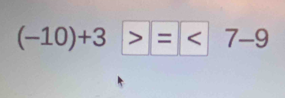 (-10)+3>=<7-9</tex>