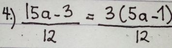  (15a-3)/12 = (3(5a-1))/12 