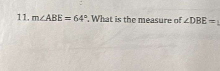 m∠ ABE=64°. What is the measure of ∠ DBE=