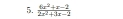  (6x^2+x-2)/2x^2+3x-2 