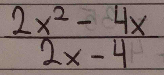  (2x^2-4x)/2x-4 