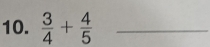  3/4 + 4/5  _