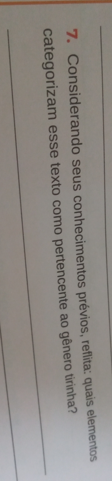 Considerando seus conhecimentos prévios, reflita: quais elementos 
_ 
categorizam esse texto como pertencente ao gênero tirinha? 
_