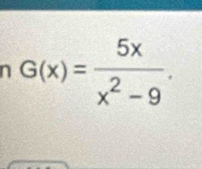 G(x)= 5x/x^2-9 .