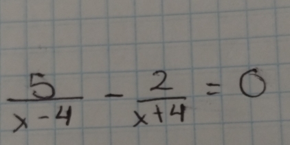  5/x-4 - 2/x+4 =0