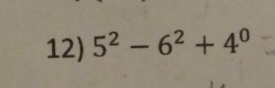 5^2-6^2+4^0