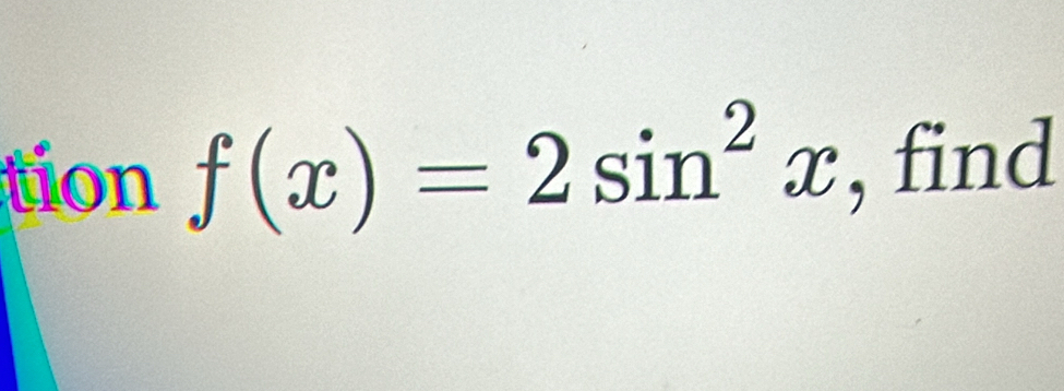 tion f(x)=2sin^2x , find