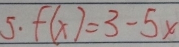 f(x)=3-5x