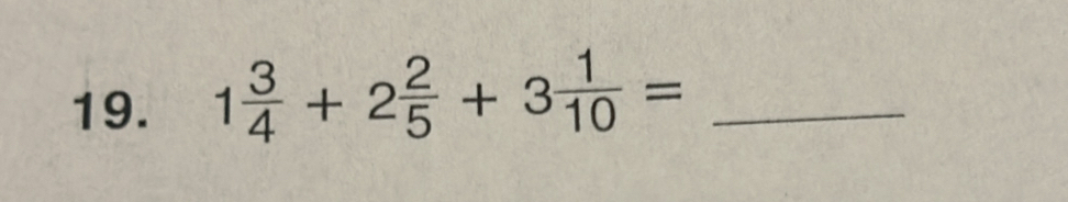 1 3/4 +2 2/5 +3 1/10 = _