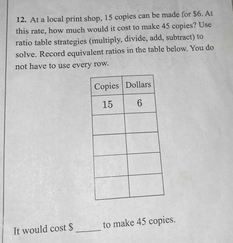 Solved: At a local print shop, 15 copies can be made for $6. At this ...