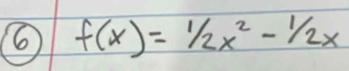 6 f(x)=1/2x^2-1/2x