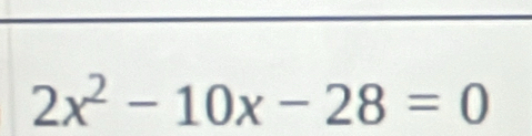 2x^2-10x-28=0