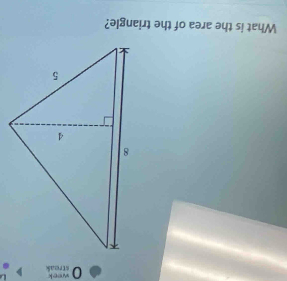 Oms 
streak 
What is the area of the triangle?