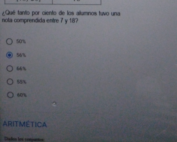 ¿Qué tanto por ciento de los alumnos tuvo una
nota comprendida entre 7 y 18?
50%
56%
66%
55%
60%
ARITMÉTICA
Dados los conjuntos