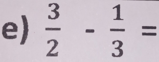 e  3/2 - 1/3 =