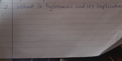 what is hysterasis and it's Implication