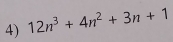 12n^3+4n^2+3n+1