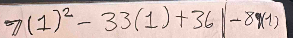 π (1)^2-33(1)+36|-8(1)