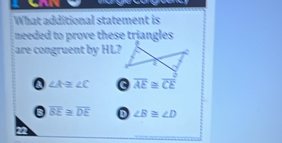 Solved: an What additional statement is needed to prove these triangles ...
