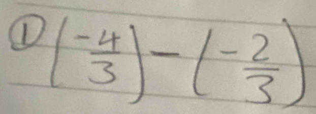 ( (-4)/3 )-( (-2)/3 )