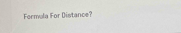 Formula For Distance?