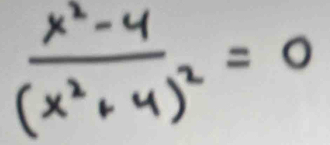 frac x^2-4(x^2+4)^2=0