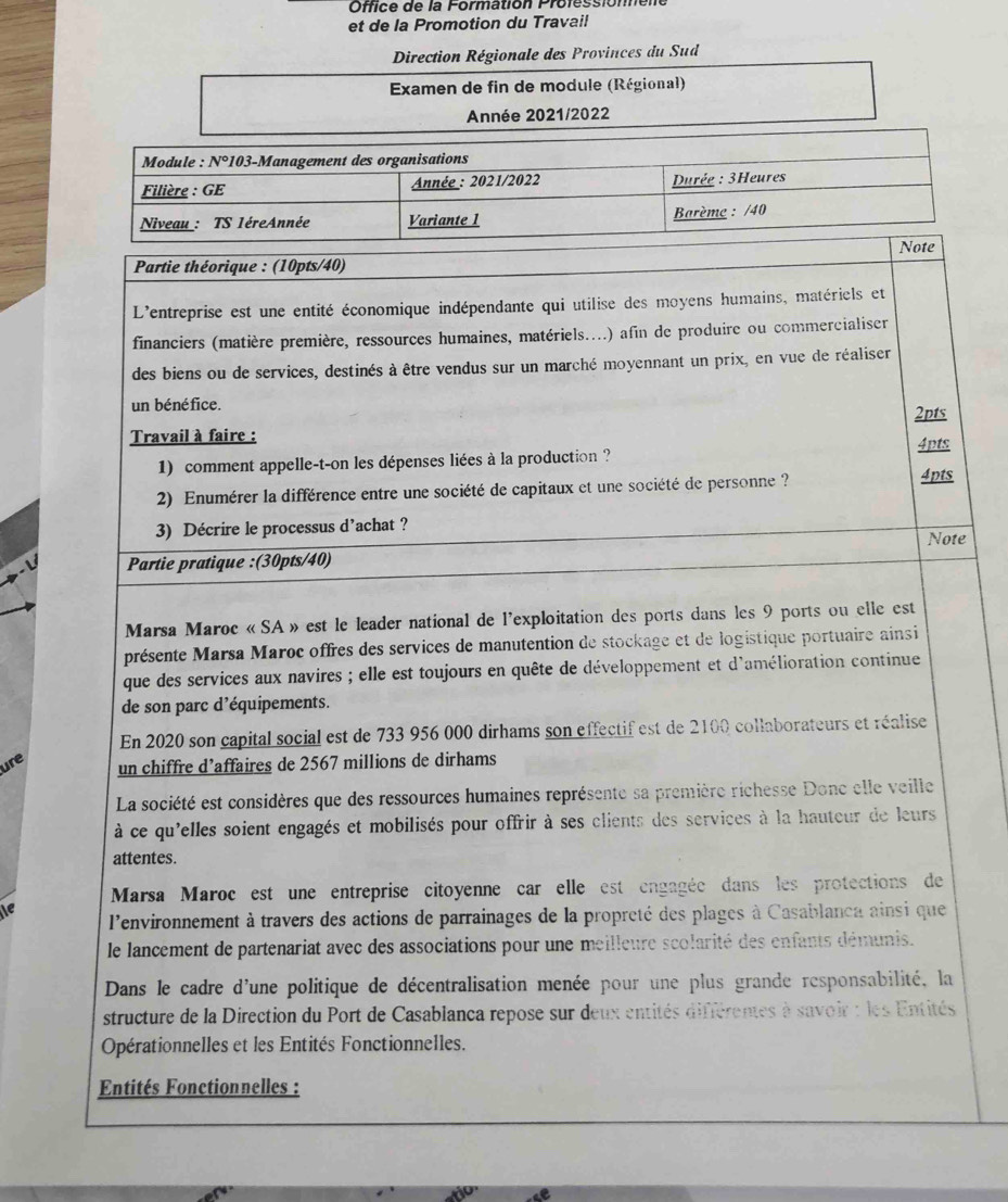 Office de la Formation Prolessiomene 
et de la Promotion du Travail 
Direction Régionale des Provinces du Sud 
Examen de fin de module (Régional) 
Année 2021/2022 
Module : N°103-Management des organisations 
Filière : GE Année : 2021/2022 
Durée : 3Heures 
Barème : /40 
te 
ure 
le