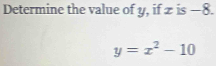 Determine the value of y, if z is −8.
y=x^2-10