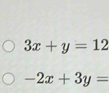 3x+y=12
-2x+3y=