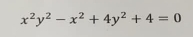 x^2y^2-x^2+4y^2+4=0