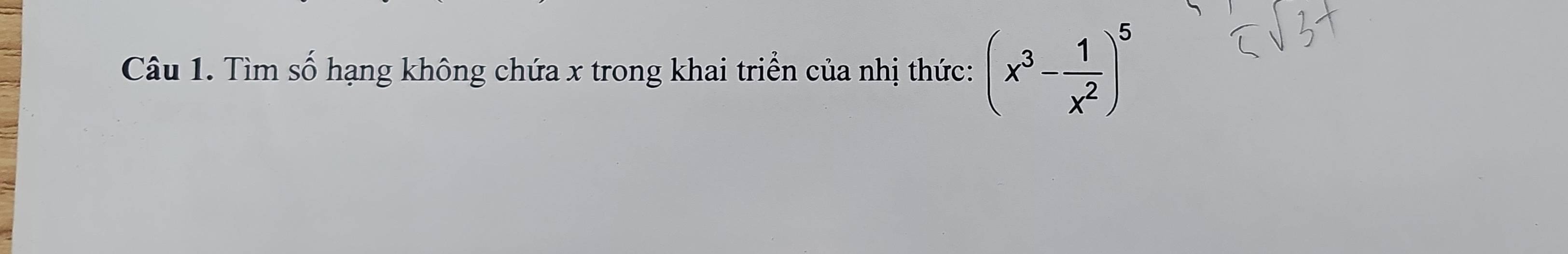 Tìm số hạng không chứa x trong khai triển của nhị thức: (x^3- 1/x^2 )^5