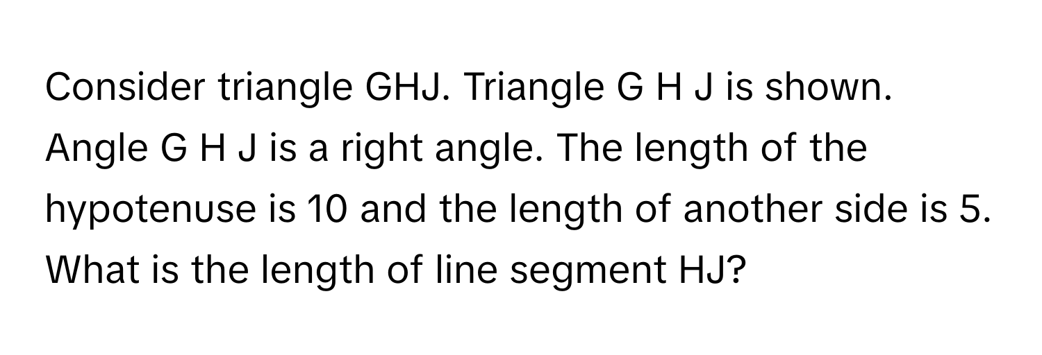 Solved: Consider triangle GHJ. Triangle G H J is shown. Angle G H J is ...
